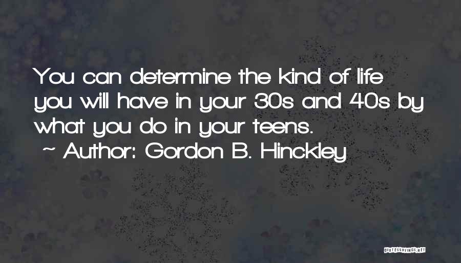 Your 30s Quotes By Gordon B. Hinckley