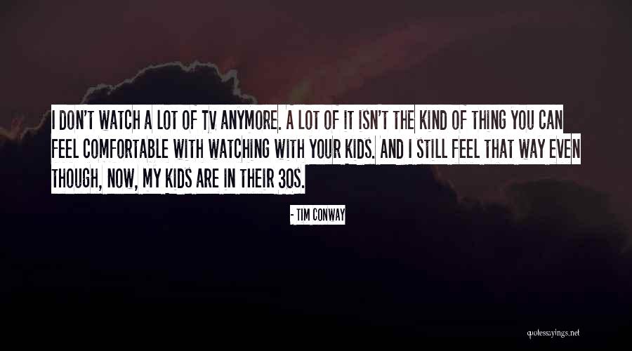 Your 30s Quotes By Tim Conway Your 30s Quotes By Tim Conway