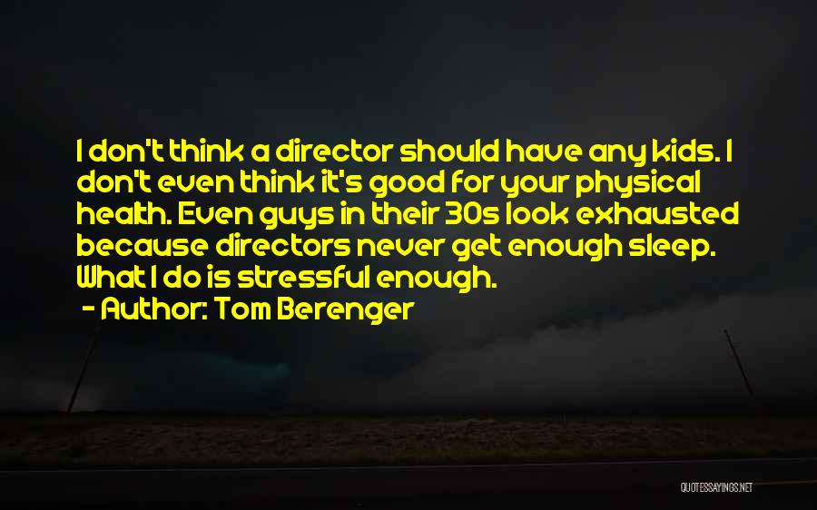 Your 30s Quotes By Tom Berenger
