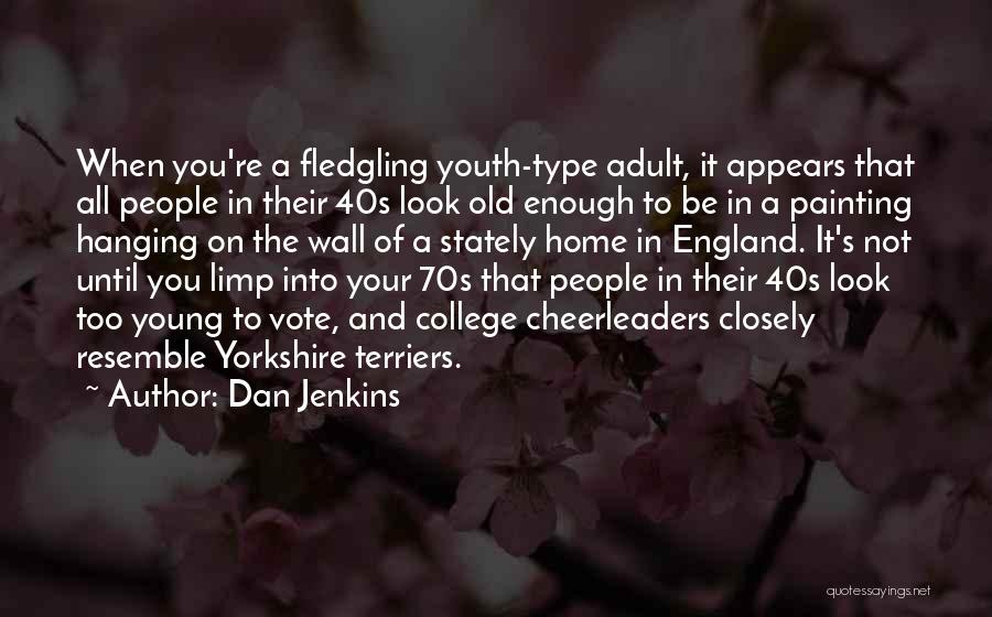 Your 40s Quotes By Dan Jenkins