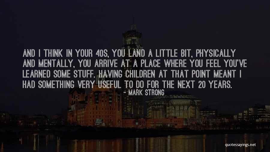 Your 40s Quotes By Mark Strong Your 40s Quotes By Mark Strong