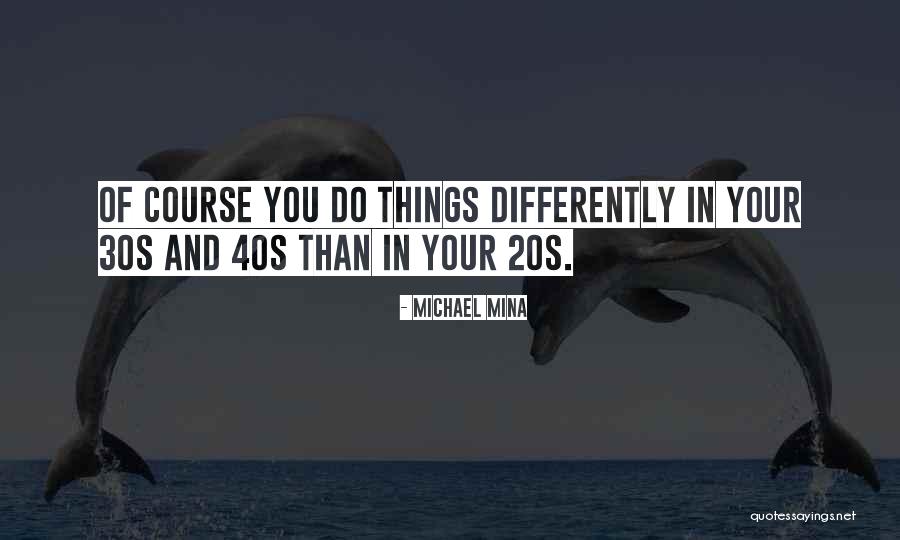 Your 40s Quotes By Michael Mina Your 40s Quotes By Michael Mina