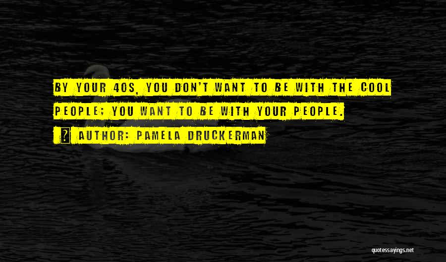 Your 40s Quotes By Pamela Druckerman