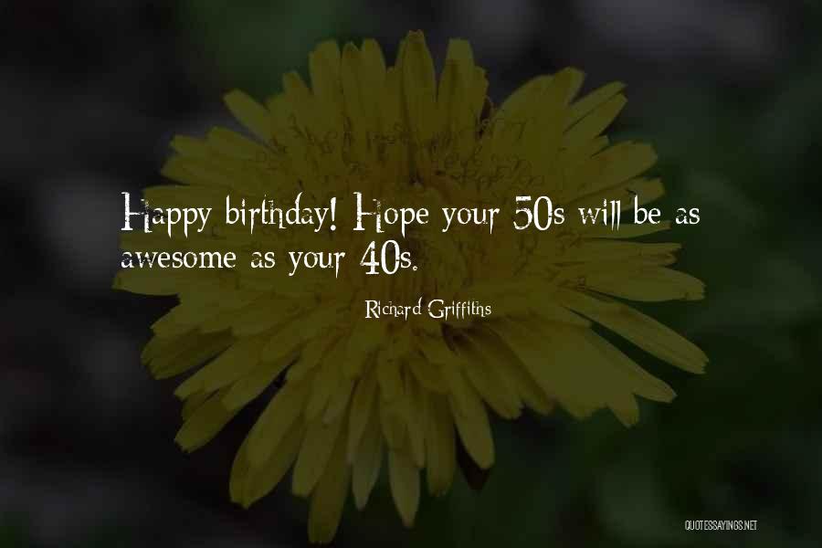 Your 40s Quotes By Richard Griffiths Your 40s Quotes By Richard Griffiths