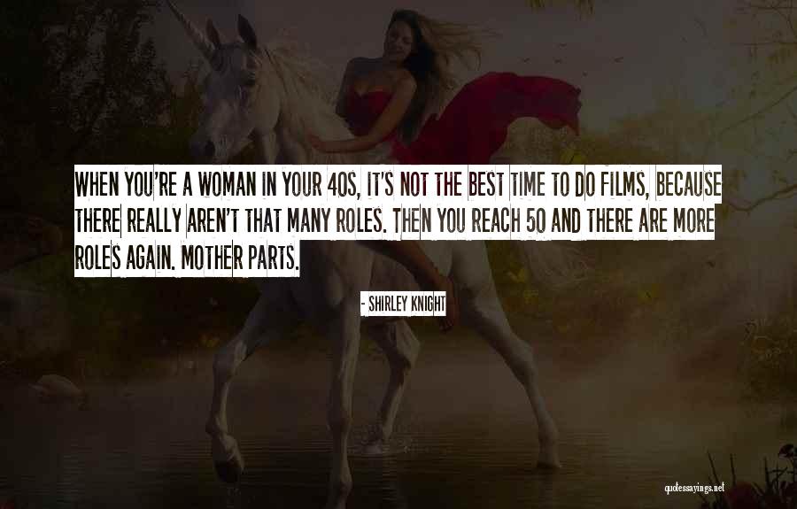 Your 40s Quotes By Shirley Knight Your 40s Quotes By Shirley Knight