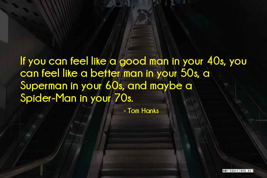 Your 40s Quotes By Tom Hanks