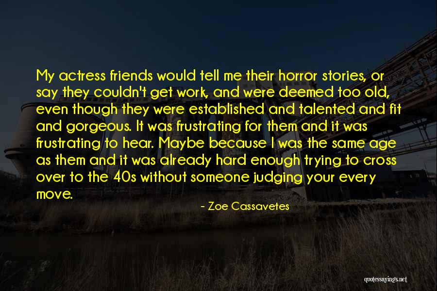 Your 40s Quotes By Zoe Cassavetes