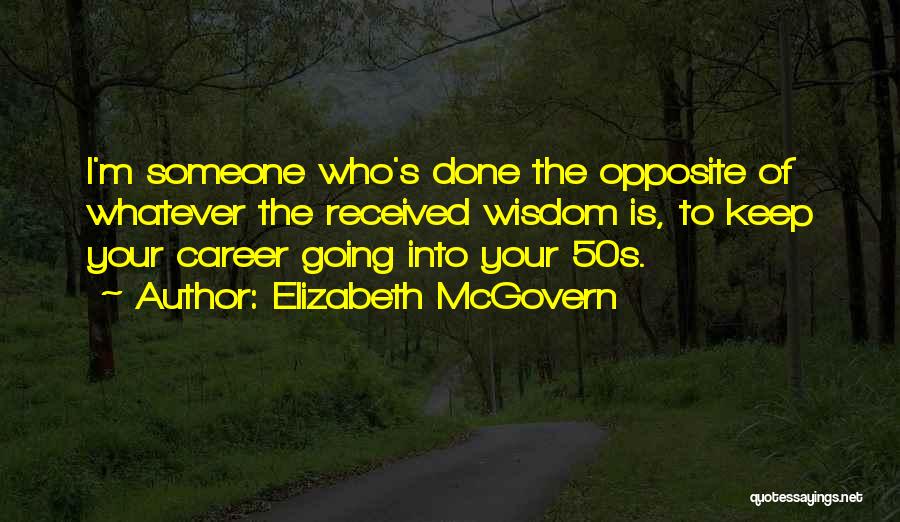 Your 50s Quotes By Elizabeth McGovern
