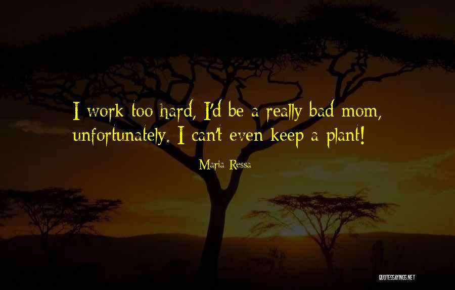 Your A Bad Mom Quotes By Maria Ressa Your A Bad Mom Quotes By Maria Ressa