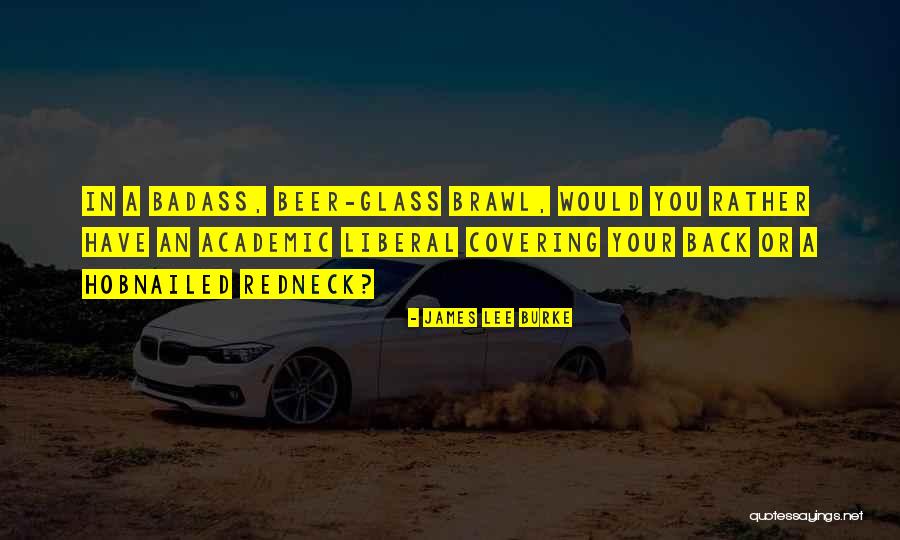 Your A Badass Quotes By James Lee Burke Your A Badass Quotes By James Lee Burke