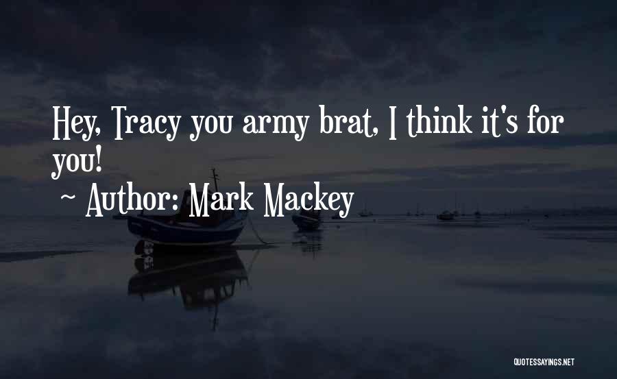 Your A Brat Quotes By Mark Mackey