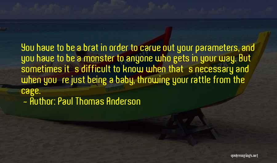 Your A Brat Quotes By Paul Thomas Anderson