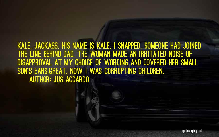 Your A Jackass Quotes By Jus Accardo