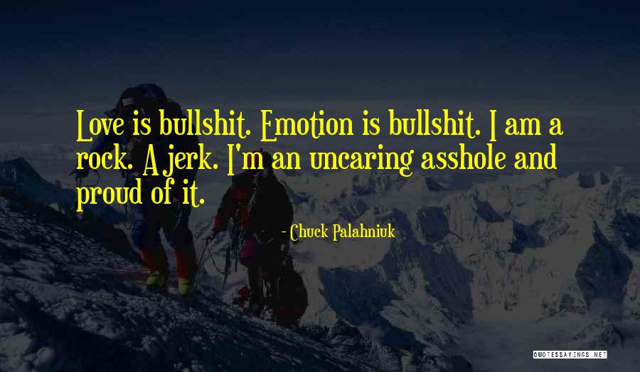 Your A Jerk But I Love You Quotes By Chuck Palahniuk