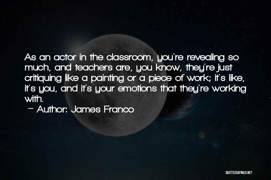 Your A Piece Of Work Quotes By James Franco