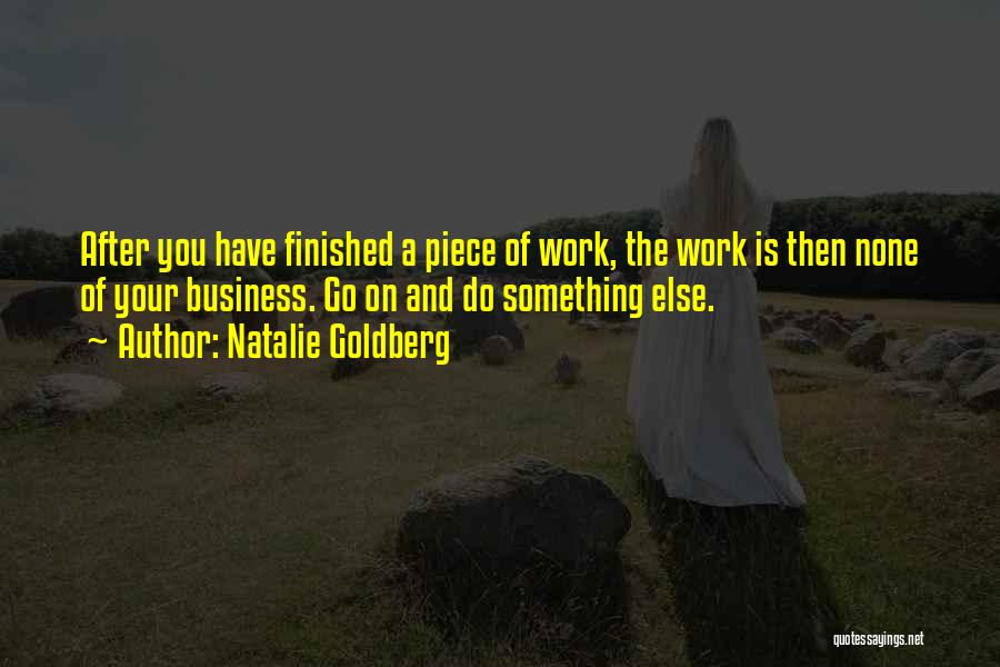 Your A Piece Of Work Quotes By Natalie Goldberg