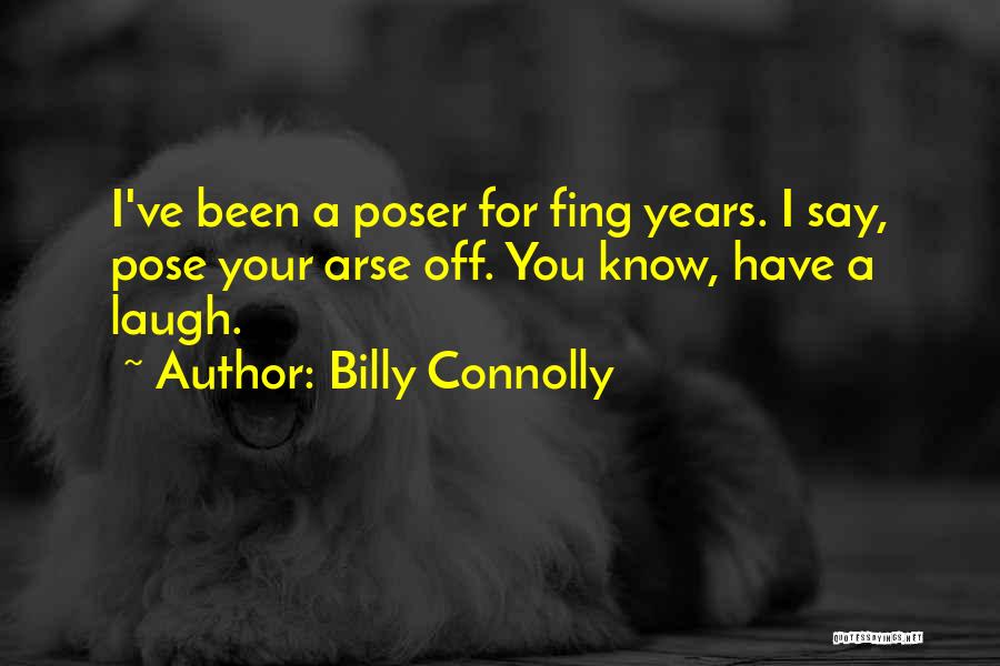 Your A Poser Quotes By Billy Connolly