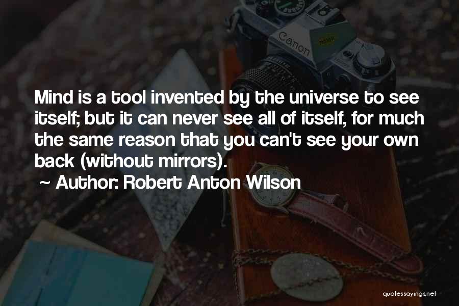 Your A Tool Quotes By Robert Anton Wilson