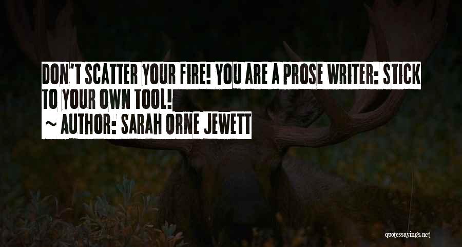 Your A Tool Quotes By Sarah Orne Jewett