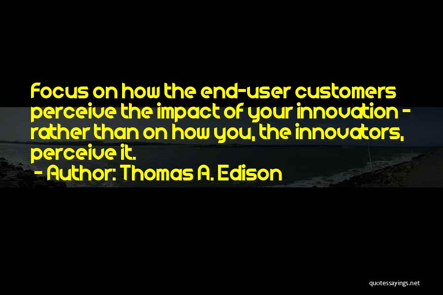 Your A User Quotes By Thomas A. Edison