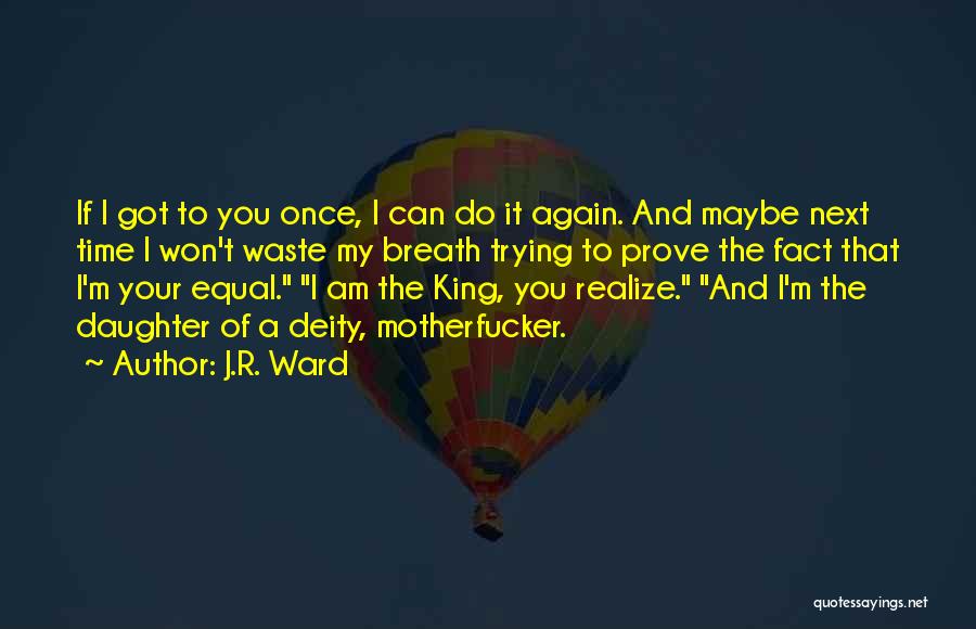 Your A Waste Of My Time Quotes By J.R. Ward