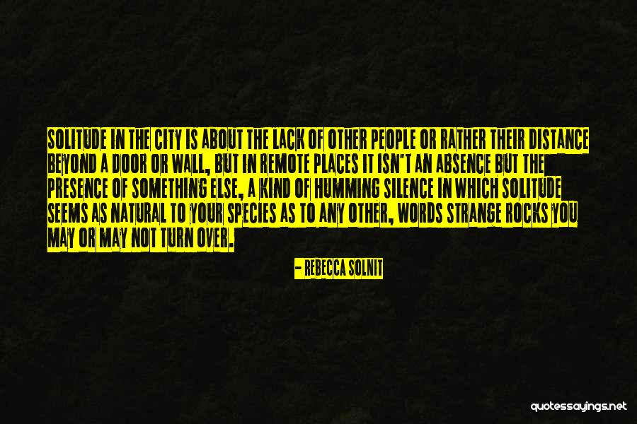 Your Absence Quotes By Rebecca Solnit Your Absence Quotes By Rebecca Solnit