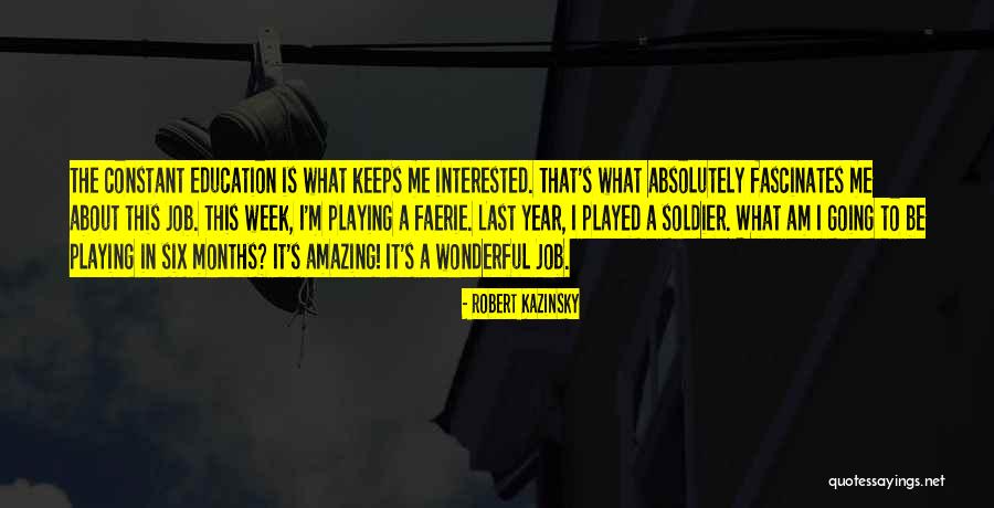 Your Absolutely Amazing Quotes By Robert Kazinsky