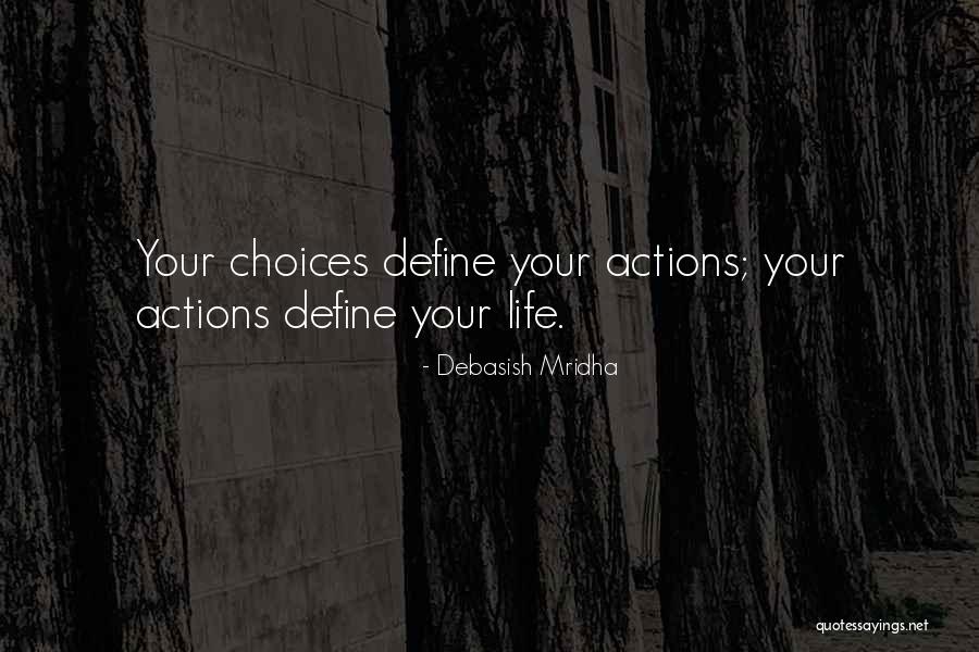 Your Actions Define You Quotes By Debasish Mridha