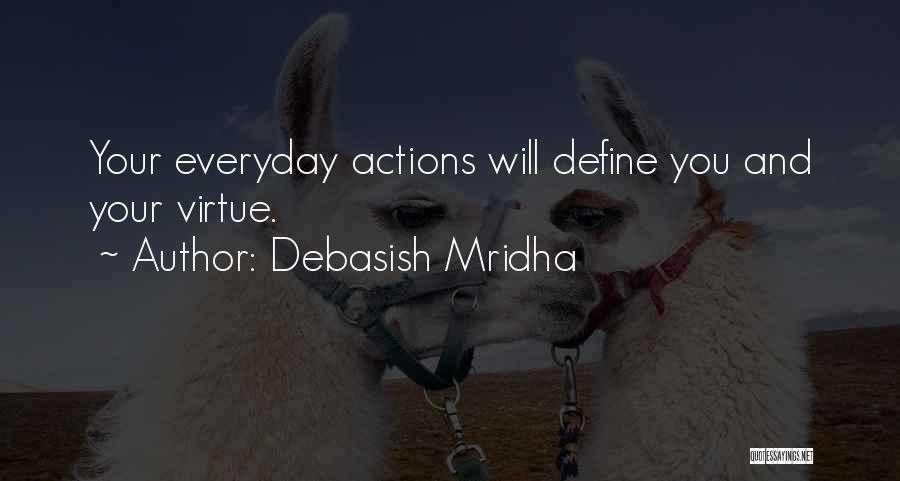 Your Actions Define You Quotes By Debasish Mridha