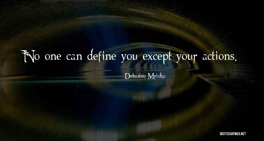 Your Actions Define You Quotes By Debasish Mridha