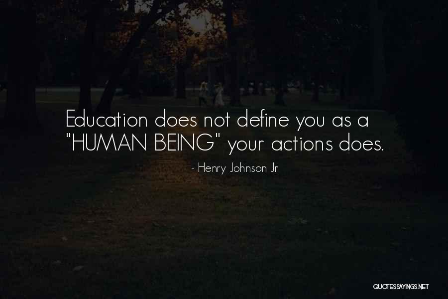 Your Actions Define You Quotes By Henry Johnson Jr