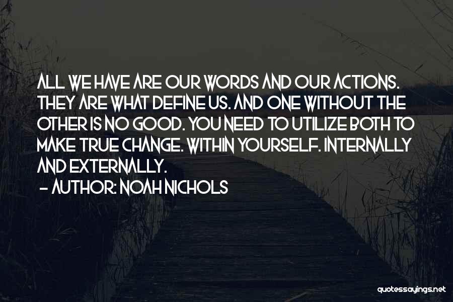 Your Actions Define You Quotes By Noah Nichols