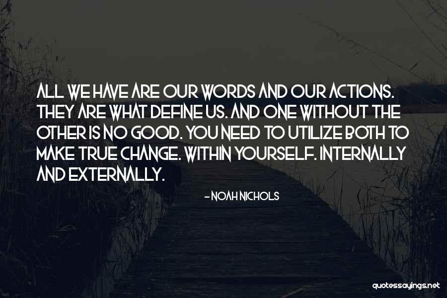 Your Actions Define You Quotes By Noah Nichols Your Actions Define You Quotes By Noah Nichols
