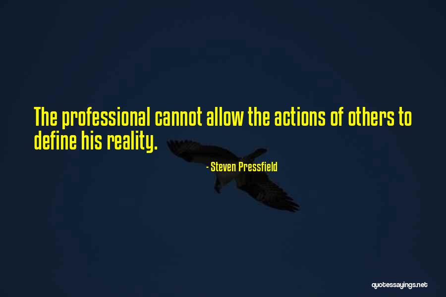 Your Actions Define You Quotes By Steven Pressfield Your Actions Define You Quotes By Steven Pressfield