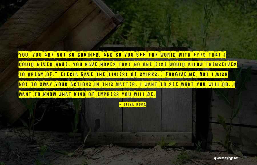 Your Actions Quotes By Elise Kova Your Actions Quotes By Elise Kova