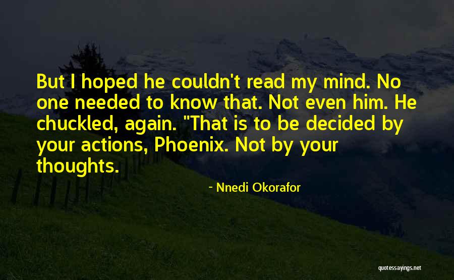 Your Actions Quotes By Nnedi Okorafor Your Actions Quotes By Nnedi Okorafor