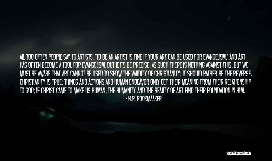 Your Actions Say It All Quotes By H.R. Rookmaaker Your Actions Say It All Quotes By H.R. Rookmaaker