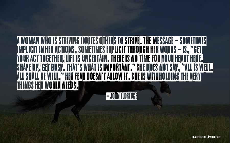 Your Actions Say It All Quotes By John Eldredge Your Actions Say It All Quotes By John Eldredge