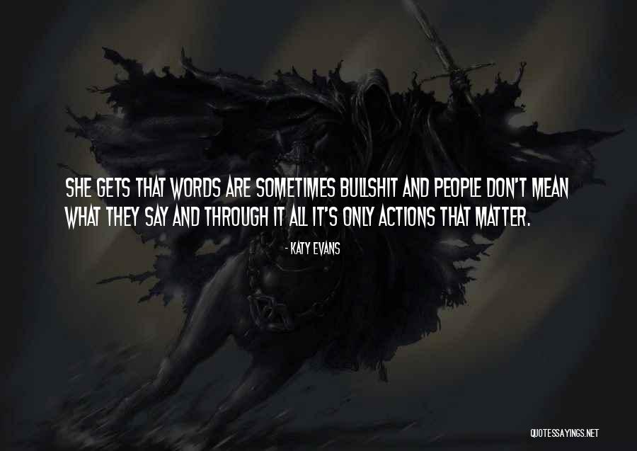 Your Actions Say It All Quotes By Katy Evans Your Actions Say It All Quotes By Katy Evans