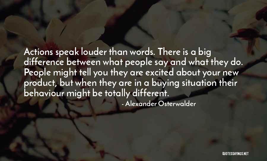Your Actions Speak Louder Than Words Quotes By Alexander Osterwalder Your Actions Speak Louder Than Words Quotes By Alexander Osterwalder
