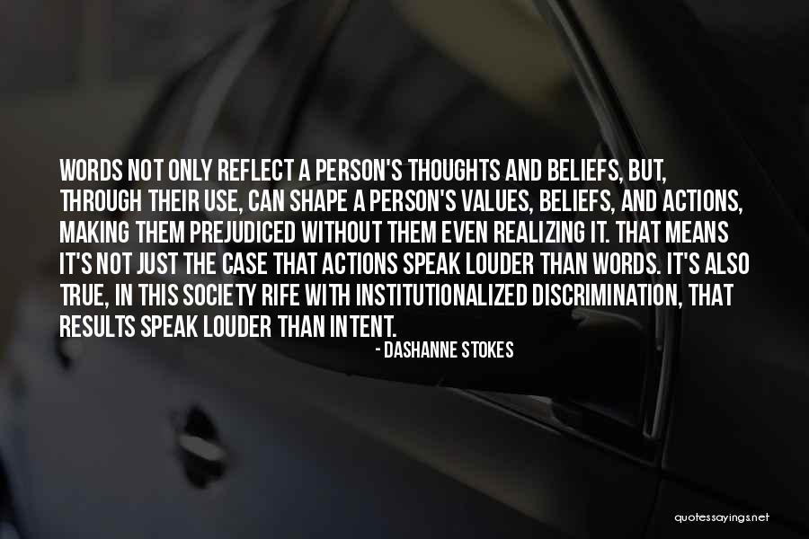 Your Actions Speak Louder Than Words Quotes By DaShanne Stokes