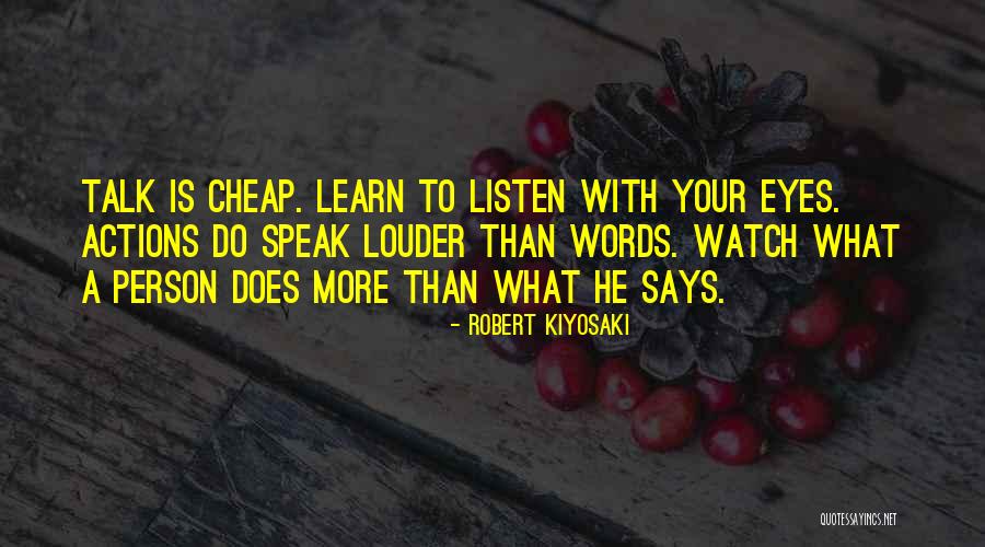Your Actions Speak Louder Than Words Quotes By Robert Kiyosaki Your Actions Speak Louder Than Words Quotes By Robert Kiyosaki