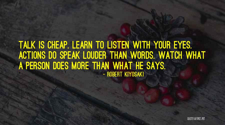 Your Actions Speak Louder Than Words Quotes By Robert Kiyosaki