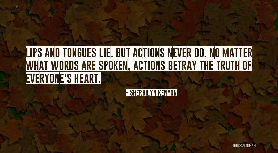 Your Actions Speak Louder Than Words Quotes By Sherrilyn Kenyon Your Actions Speak Louder Than Words Quotes By Sherrilyn Kenyon