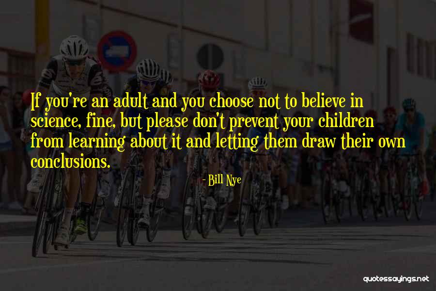 Your Adult Children Quotes By Bill Nye Your Adult Children Quotes By Bill Nye