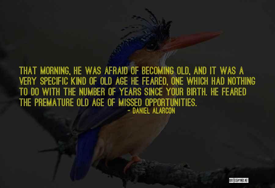Your Age Quotes By Daniel Alarcon Your Age Quotes By Daniel Alarcon