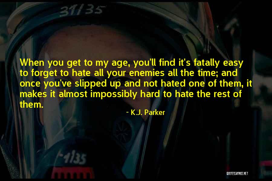 Your Age Quotes By K.J. Parker Your Age Quotes By K.J. Parker