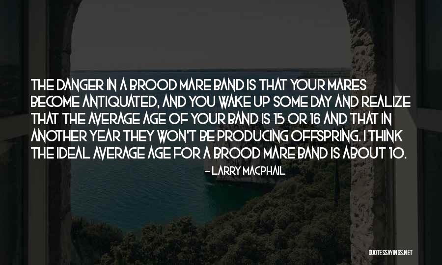Your Age Quotes By Larry MacPhail Your Age Quotes By Larry MacPhail