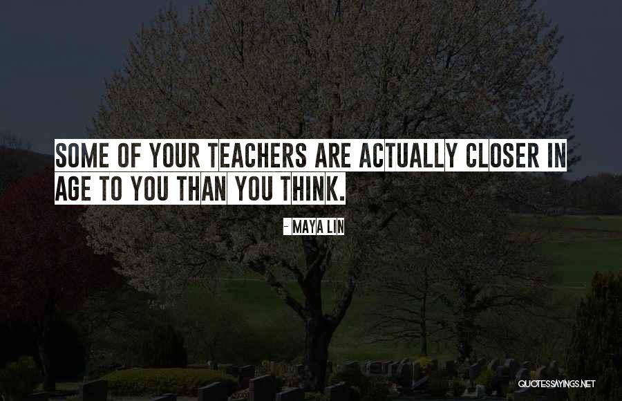 Your Age Quotes By Maya Lin Your Age Quotes By Maya Lin