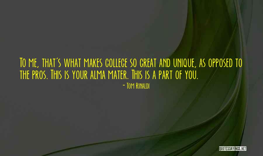 Your Alma Mater Quotes By Tom Rinaldi Your Alma Mater Quotes By Tom Rinaldi
